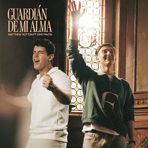 Matthew Hotton Ft. Kike Pavón “Guardián de Mi Alma”