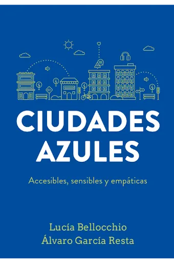 Lucía Bellocchio y Álvaro García Resta son los autores de la reciente publicación Ciudades azules.